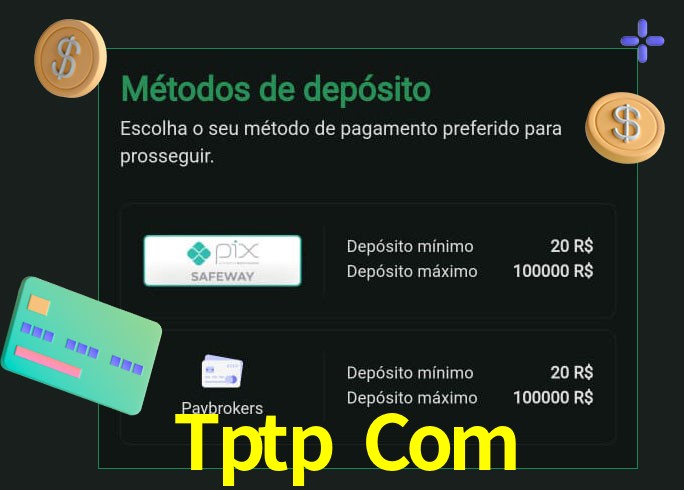 O cassino Tptp Com oferece uma grande variedade de métodos de pagamento