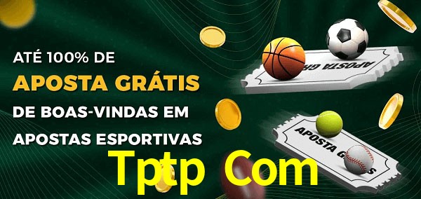 Tptp Com Ate 100% de Aposta Gratis